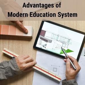Advantages of Modern Education System